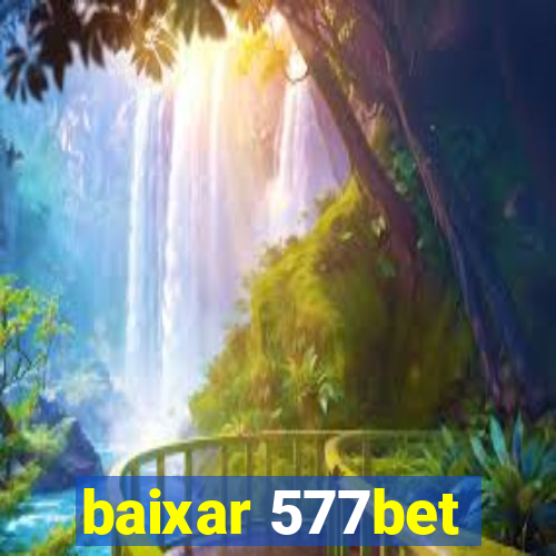 baixar 577bet